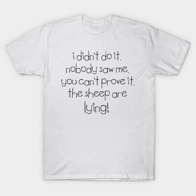 I didn't do it T-Shirt by SnarkCentral